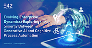 Evolving Enterprise Dynamics: Exploring the Synergy Between Generative AI and Cognitive Process Automation