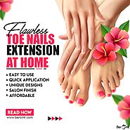 Flawless toe nails extension at home | beauty, blog, blog post and more | Beromt Beromt India Blog blog