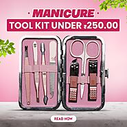 Manicure kit of 7 tools under Rs. 250 | blog, blog post, blogger and more | Beromt Beromt India Blog blog