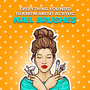 Everything You Need to Know About Acrylic Nail Brushes | acrylic nails, artificial nails, at home nail care and more ...