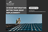 Is roof restoration better than roof replacement?