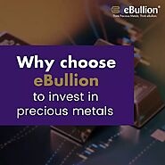 Invest in eBullion - Precious Metals Made Easy!