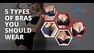 5 Types of Bras You Should Wear