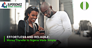 Effortless and Reliable: Money Transfer to Nigeria Made Simple -