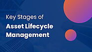 5 Key Stages of Asset Lifecycle Management and Best Practices