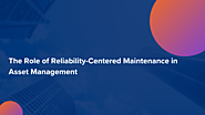 The Role of Reliability-Centered Maintenance in Asset Management – Cryotos CMMS Software