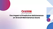 The Impact of Predictive Maintenance on Overall Maintenance Costs