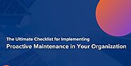 The Ultimate Checklist for Implementing Proactive Maintenance in Your Organization