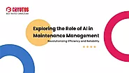 Exploring the Role of AI in Maintenance Management