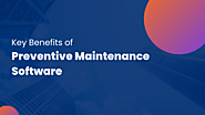 Key Benefits of Preventive Maintenance Software - WelfulloutDoors.com