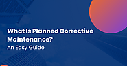 What is Planned Corrective Maintenance? An Easy Guide