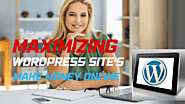 Maximizing Your WordPress Site’s Potential: Tips on How to Make Money Online