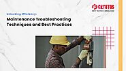 Unlocking Efficiency - Maintenance Troubleshooting Techniques and Best Practices