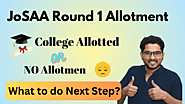 joSAA 2023 Round 1 Allotment ! What to do Next ? College Allotted OR NO Allotment - Quora