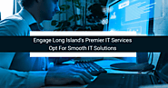 Engage Long Island's Premier IT Services: Opt for Smooth IT Solutions : ext_5863393 — LiveJournal