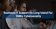 Business IT Support on Long Island for SMBs Cybersecurity – IT Support Long Island, NY