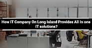 How IT Company on Long Island provides all in one IT solutions?
