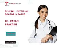 Best General Physician in Patna: Dr. Ratan Prakash