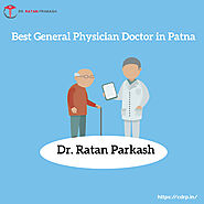 Best General Physician Doctor in Patna: Dr. Ratan Prakash