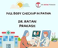 Full Body Checkup in Patna: Dr. Ratan Prakash