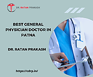 Best General Physician in Patna: Dr. Ratan Prakash