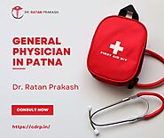 Best General Physician in Patna: Dr. Ratan Prakash