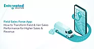 How to Transform Field & Van Sales Performance for Higher Sales and Revenue?