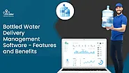 Bottled Water Delivery Management Software - Features & Benefits