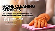 ShinyMaids is Your Trusted Partner for Home Cleaning Services in Washington DC @ShinyMaids
