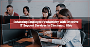 Enhancing Employee Productivity with Effective IT Support Services In Cincinnati, Ohio – IT Support Cincinnati