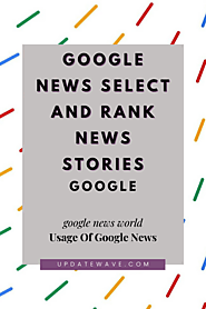 How Does Google News Select And Rank News Stories - UPDATE WAVE