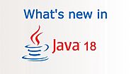 Java 18 Arrived: What is new for Application Development in 2022?