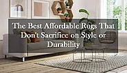 The Best Affordable Rugs That Don't Sacrifice on Style or Durability