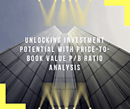 Unlocking Investment Potential With Price-to-book Value P/B Ratio Analysis.