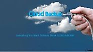 Cloud Backup - Everything You Want To Know About Cloud Backup