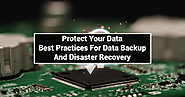 Protect Your Data: Best Practices for Backup and Disaster Recovery