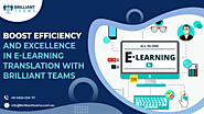 Boost Efficiency and Excellence in E-Learning Translation with Brilliant Teams