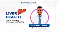 Good Living Drive Tips to maintain a healthy liver by Dr. Pavan Dhoble