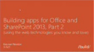 Building apps for Office and SharePoint 2013 using the web technologies you know and love, Part 2