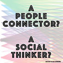 A People Connector? > A SOCIAL THINKER