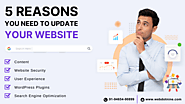 5 Reasons You Need to Update Your Website - WebDotNine
