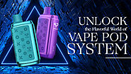 Exploring Vape Pod Systems - Advantages & Disadvantages