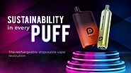 Exploring the Convenience and Sustainability of Rechargeable Disposable Vapes