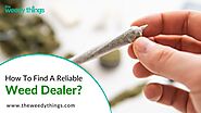 How To Find A Reliable Weed Dealer?