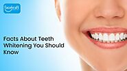 Facts About Teeth Whitening You Should Know - Face Kraft Clinic