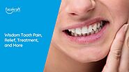 Wisdom Tooth Pain, Relief, Treatment, and More - Face Kraft Clinic