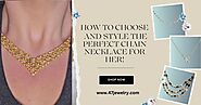 How to Choose and Style the Perfect Chain Necklace for Her!