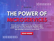 The Power Of Microservices Architecture: A Paradigm Shift From Monolithic Systems | Tenetizer