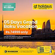 Discover Baku | Exclusive Vacation Packages with GT Holidays