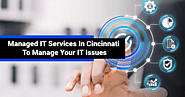 Managed IT Services In Cincinnati To Manage Your IT Issues – IT Support Cincinnati